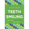 Teeth Aren't Just for Smiling: Oral Care and Its Impact on the Whole Body - Paperback