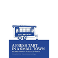 A Fresh Tart in a Small Town: Recipes From La Musette in Niwot - Paperback