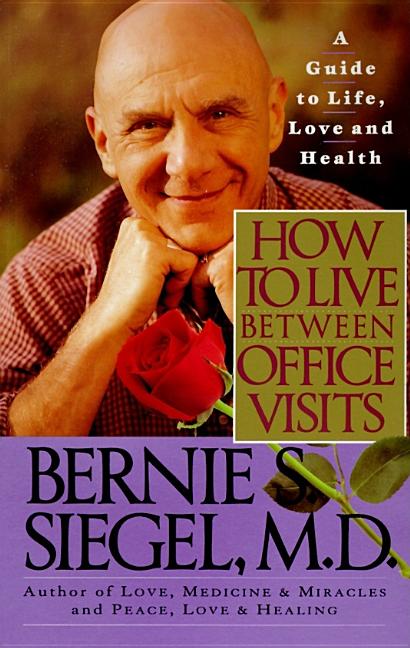 How to Live Between Office Visits: A Guide to Life, Love and Health - Paperback