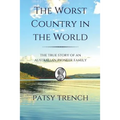 The Worst Country in the World: The true story of an Australian pioneer family - Paperback