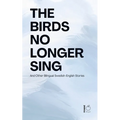 The Birds No Longer Sing And Other Bilingual Swedish-English Stories - Paperback