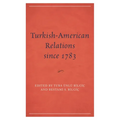 Turkish-American Relations Since 1783 - Hardcover