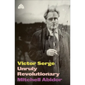Victor Serge: Unruly Revolutionary - Paperback