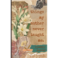 Things My Mother Never Taught Me - Paperback