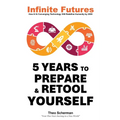 Infinite Futures: How Technology and Innovation will Redefine Humanity by 2030 - Paperback