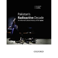 Pakistan's Radioactive Decade: An Informal Cultural History of the 1970s - Hardcover
