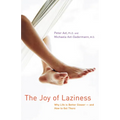 The Joy of Laziness: Why Life Is Better Slower and How to Get There - Paperback