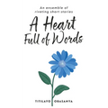 A Heart Full of Words: an ensemble of riveting short stories - Paperback