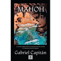 MAHOH Libro I: La leyenda indígena sobre la conquista de las Islas Canarias, un capítulo de historia hispánica. - Paperback