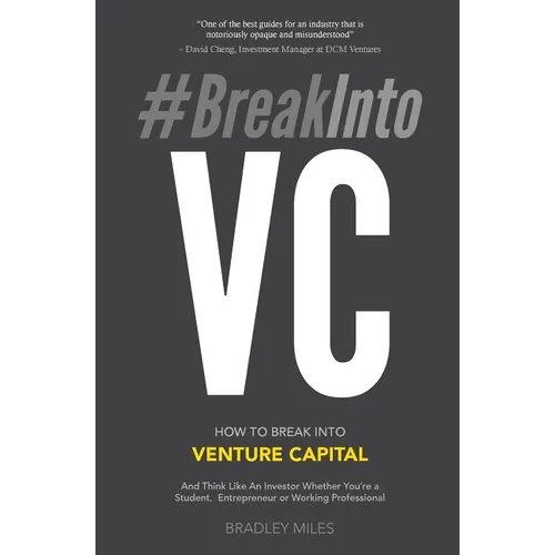 #BreakIntoVC: How to Break Into Venture Capital and Think Like an Investor Whether You're a Student, Entrepreneur or Working Professional - Paperback
