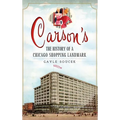 Carson's: The History of a Chicago Shopping Landmark - Hardcover