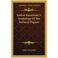Isidore Kozminsky's Symbology Of The Zodiacal Degrees - Hardcover