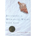 Becoming a Woman Who Walks with God: A Month of Devotionals for Abiding in Christ - Paperback
