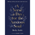 A Verse a Day for the Anxious Soul: 100 Days of Peace for the Calm You Crave: A Devotional - Hardcover