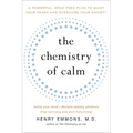 The Chemistry of Calm: A Powerful, Drug-Free Plan to Quiet Your Fears and Overcome Your Anxiety - Paperback
