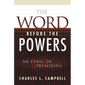The Word Before the Powers: An Ethic of Preaching - Paperback