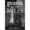Breaking All The Rules: The Inside Story of the New Race - Paperback