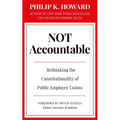 Not Accountable: Rethinking the Constitutionality of Public Employee Unions - Hardcover