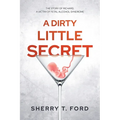 A Dirty Little Secret: The Story of Richard, a Victim of Fetal Alcohol Syndrome - Paperback
