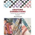 Crafting Connections: Uncover the Joy of Friendship Bracelets - Paperback