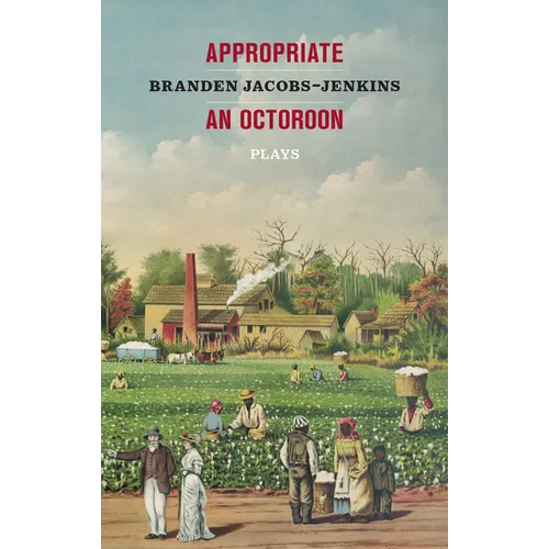 Appropriate/An Octoroon: Plays - Paperback