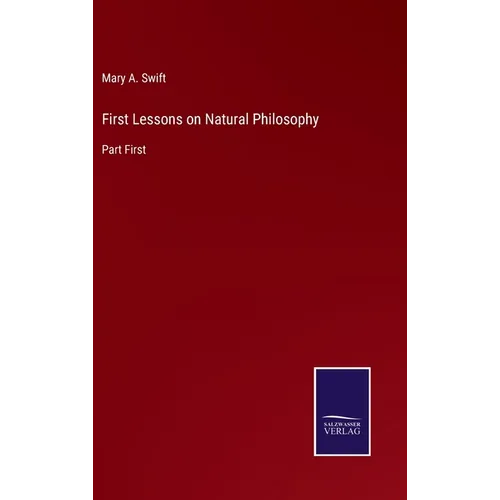First Lessons on Natural Philosophy: Part First - Hardcover