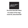 The James Bond 007 Effect: An analysis of the mega-movie hit, James Bond 007 - Paperback