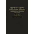 Integrating Economic and Ecological Indicators: Practical Methods for Environmental Policy Analysis - Hardcover