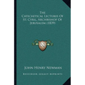 The Catechetical Lectures Of St. Cyril, Archbishop Of Jerusalem (1839) - Paperback