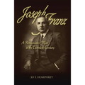Joseph Franz: A Renaissance Man in the Twentieth Century - Paperback