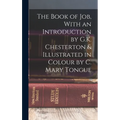 The Book of Job, With an Introduction by G.K. Chesterton & Illustrated in Colour by C. Mary Tongue - Hardcover