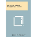 Dr. John Marsh, Wilderness Scout - Paperback