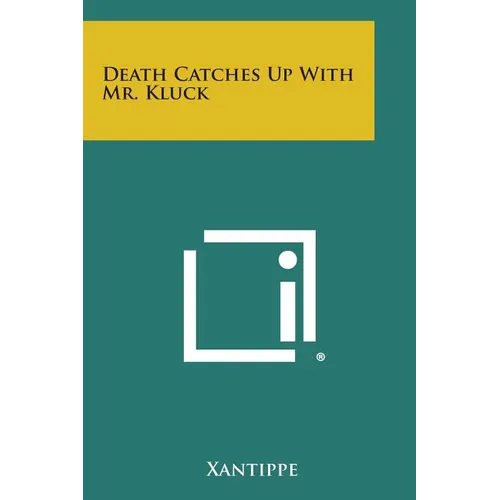 Death Catches Up with Mr. Kluck - Paperback