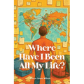 Where Have I Been All My Life? - Paperback