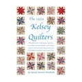 The 1929 Kelsey Quilters: The brave sisters, who found a safe place to worship, and raise families in the Church of Jesus Christ of Latter-Day Saints, - Paperback