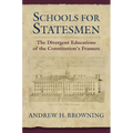 Schools for Statesmen: The Divergent Educations of the Constitutional Framers - Hardcover