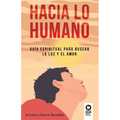 Hacia lo humano: Guía espiritual para buscar la luz y el amor - Paperback