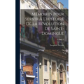 Mémoires Pour Servir À L'histoire De La Révolution De Saint-Domingue; Volume 2 - Hardcover
