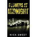 Flowers at Midnight: Politicians Behaving Badly - Hardcover