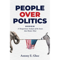 People Over Politics: A Nonpartisan Analysis of the Issues that Matter Most - Paperback
