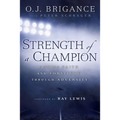 Strength of a Champion: Strength of a Champion: Finding Faith and Fortitude Through Adversity - Paperback