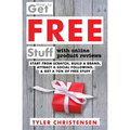 How to Get FREE Stuff with Online Product Reviews: Start from Scratch, Build a Brand, Attract a Social Following, and Get a Ton of FREE Stuff - Paperback