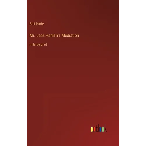 Mr. Jack Hamlin's Mediation: in large print - Hardcover