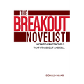 The Breakout Novelist: How to Craft Novels That Stand Out and Sell - Paperback