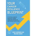 Your Career Resilience Blueprint: A Tactical Guide to Navigate Change, Overcome Obstacles, and Design Your Future - Paperback