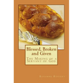 Blessed, Broken and Given: The Making of a Servant of God - Paperback