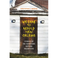 We Came to Rebuild New Orleans: Stories of the Hurricane Katrina Volunteers - Paperback