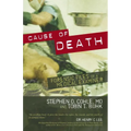 Cause of Death: Forensic Files of a Medical Examiner - Hardcover