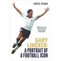 Gary Lineker: A Portrait of a Football Icon: 'an Essential Read' Fourfourtwo - Hardcover