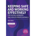 Keeping Safe and Working Effectively For Social Workers and Health Professionals - Paperback